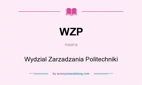 What does WZP mean? It stands for Wydzial Zarzadzania Politechniki