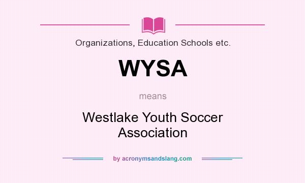 What does WYSA mean? It stands for Westlake Youth Soccer Association