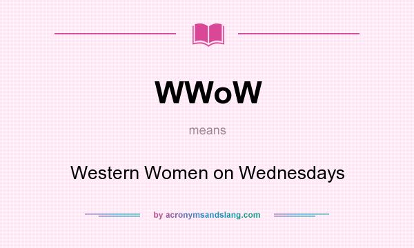 What does WWoW mean? It stands for Western Women on Wednesdays