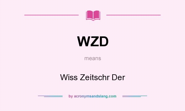 What does WZD mean? It stands for Wiss Zeitschr Der