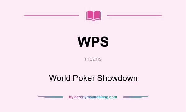 What does WPS mean? It stands for World Poker Showdown