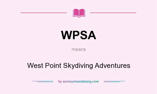What does WPSA mean? It stands for West Point Skydiving Adventures