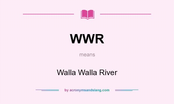What does WWR mean? It stands for Walla Walla River