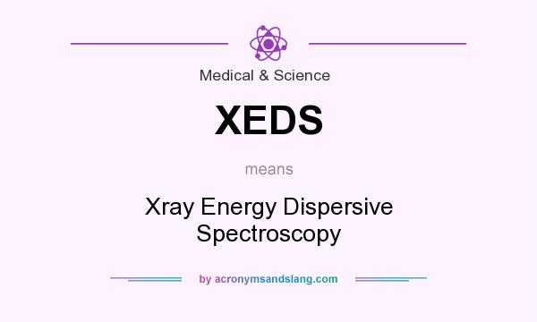 What does XEDS mean? It stands for Xray Energy Dispersive Spectroscopy