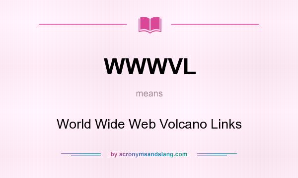 What does WWWVL mean? It stands for World Wide Web Volcano Links