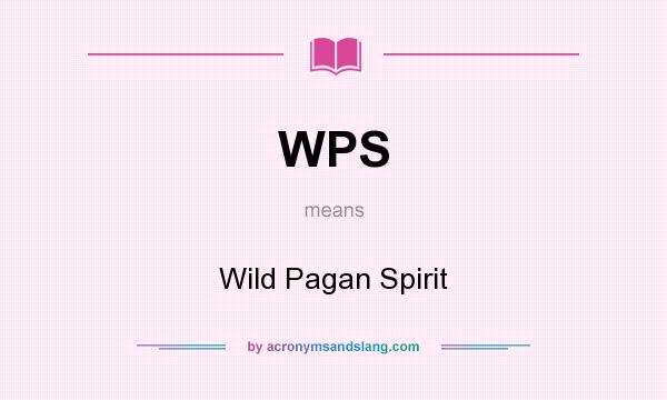 What does WPS mean? It stands for Wild Pagan Spirit