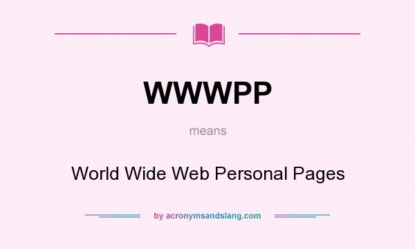 What does WWWPP mean? It stands for World Wide Web Personal Pages
