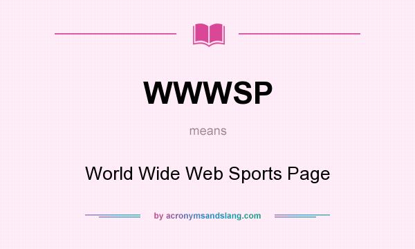 What does WWWSP mean? It stands for World Wide Web Sports Page