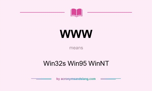 What does WWW mean? It stands for Win32s Win95 WinNT