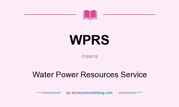 What does WPRS mean? It stands for Water Power Resources Service