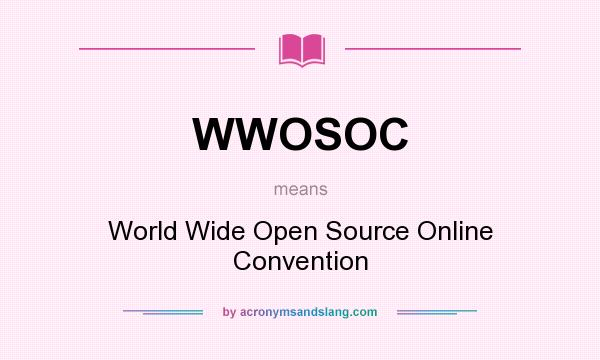 What does WWOSOC mean? It stands for World Wide Open Source Online Convention