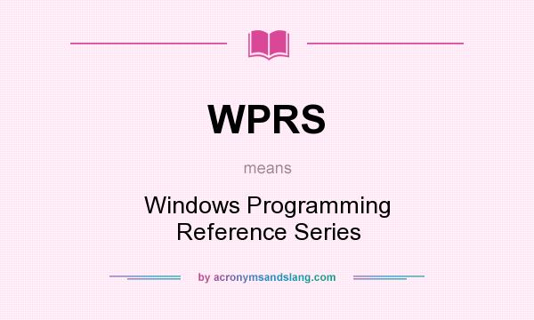 What does WPRS mean? It stands for Windows Programming Reference Series