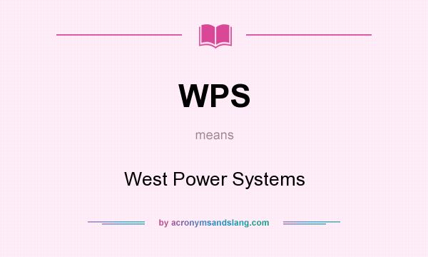 What does WPS mean? It stands for West Power Systems