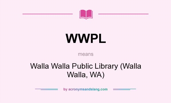 What does WWPL mean? It stands for Walla Walla Public Library (Walla Walla, WA)