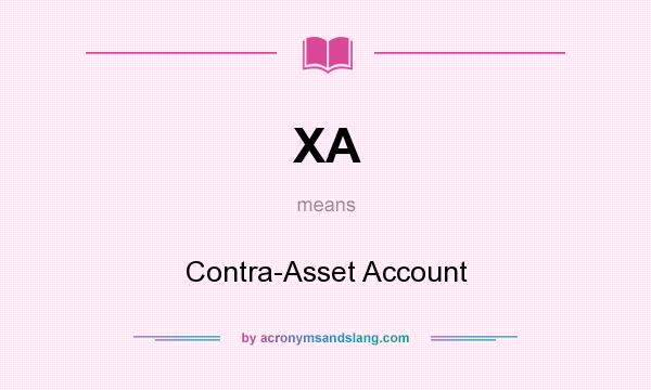 What does XA mean? It stands for Contra-Asset Account