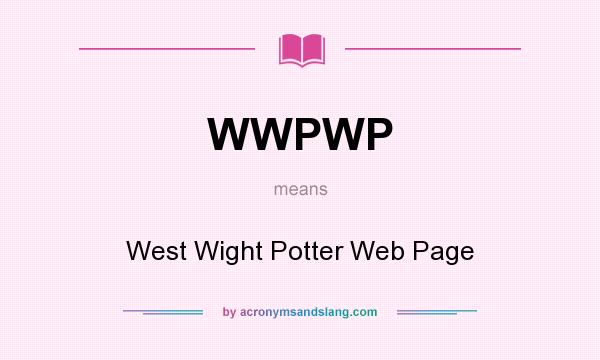 What does WWPWP mean? It stands for West Wight Potter Web Page