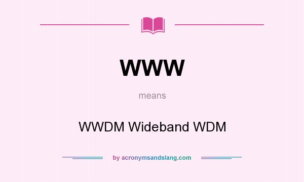 What does WWW mean? It stands for WWDM Wideband WDM