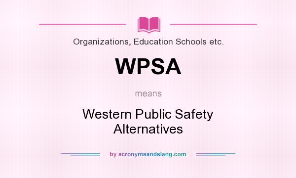What does WPSA mean? It stands for Western Public Safety Alternatives