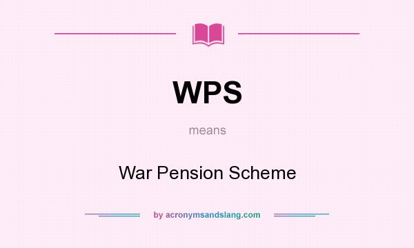 What does WPS mean? It stands for War Pension Scheme