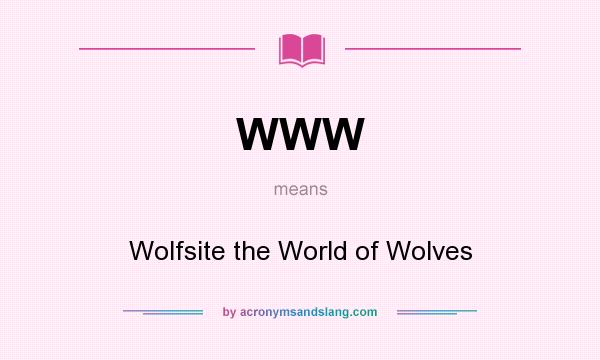 What does WWW mean? It stands for Wolfsite the World of Wolves