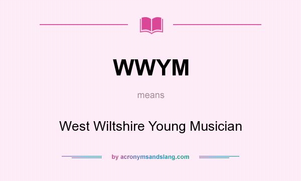 What does WWYM mean? It stands for West Wiltshire Young Musician