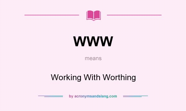 What does WWW mean? It stands for Working With Worthing