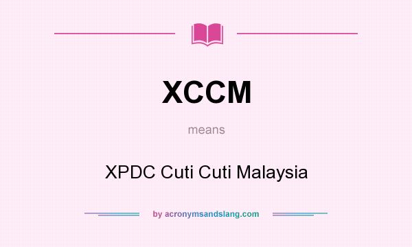 What does XCCM mean? It stands for XPDC Cuti Cuti Malaysia