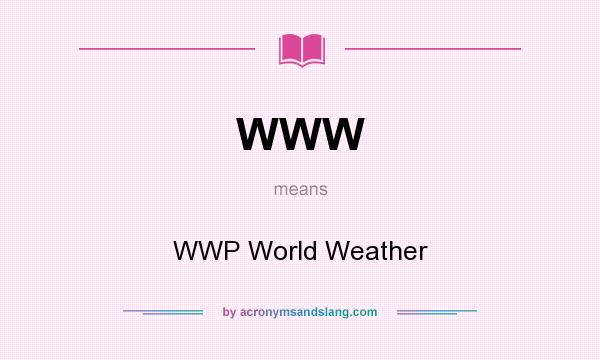 What does WWW mean? It stands for WWP World Weather
