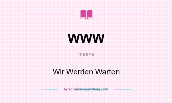 What does WWW mean? It stands for Wir Werden Warten
