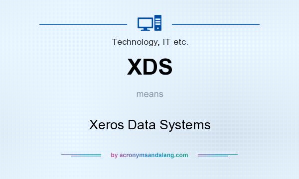 What does XDS mean? It stands for Xeros Data Systems