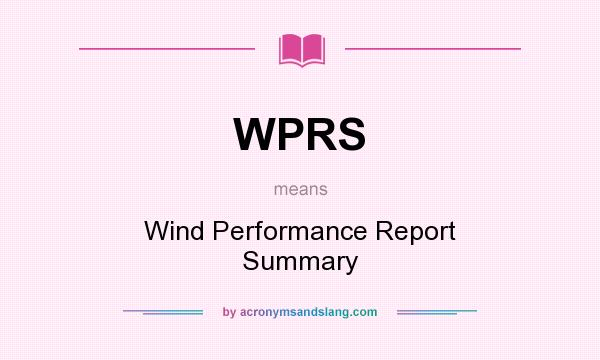 What does WPRS mean? It stands for Wind Performance Report Summary
