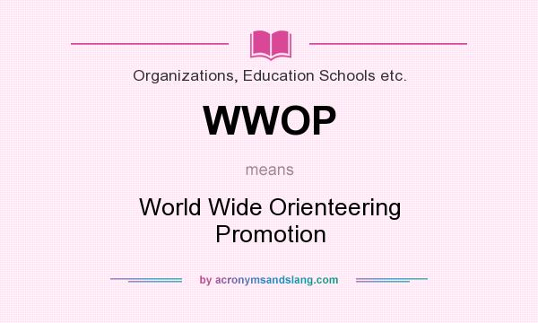 What does WWOP mean? It stands for World Wide Orienteering Promotion