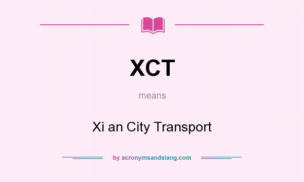 What does XCT mean? It stands for Xi an City Transport