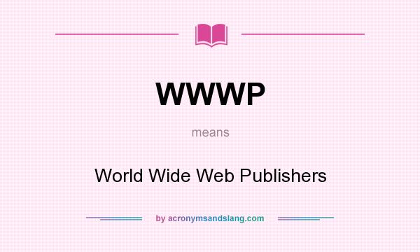 What does WWWP mean? It stands for World Wide Web Publishers