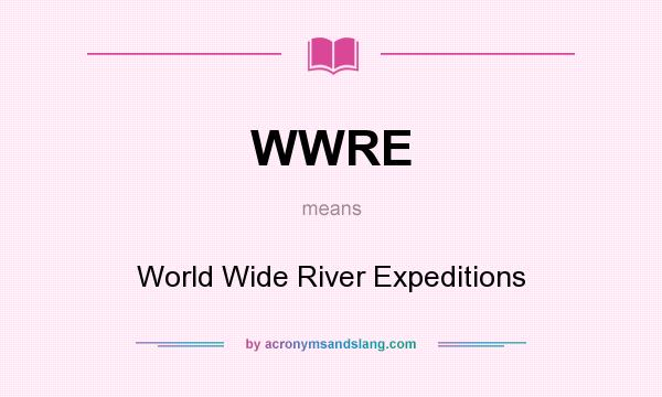 What does WWRE mean? It stands for World Wide River Expeditions