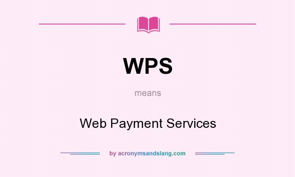 What does WPS mean? It stands for Web Payment Services