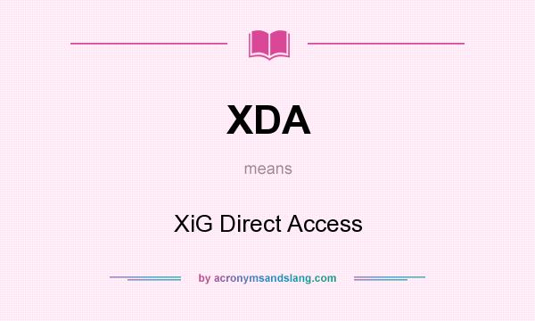 What does XDA mean? It stands for XiG Direct Access