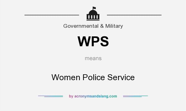 What does WPS mean? It stands for Women Police Service