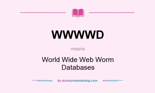 What does WWWWD mean? It stands for World Wide Web Worm Databases