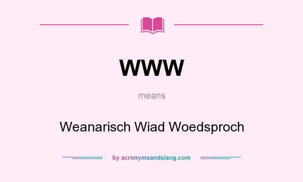 What does WWW mean? It stands for Weanarisch Wiad Woedsproch