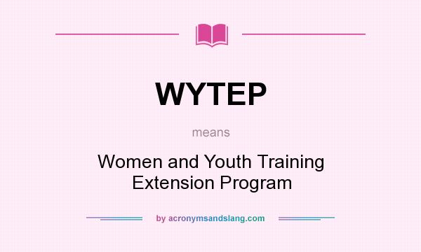 What does WYTEP mean? It stands for Women and Youth Training Extension Program