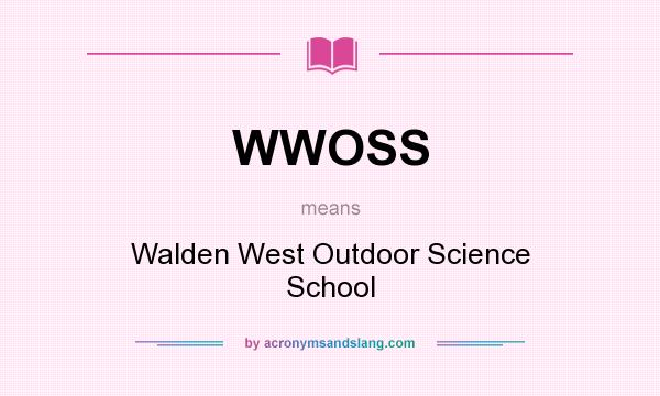 What does WWOSS mean? It stands for Walden West Outdoor Science School