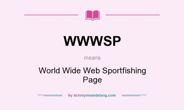 What does WWWSP mean? It stands for World Wide Web Sportfishing Page