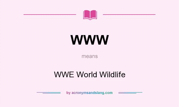 What does WWW mean? It stands for WWE World Wildlife