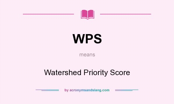 What does WPS mean? It stands for Watershed Priority Score