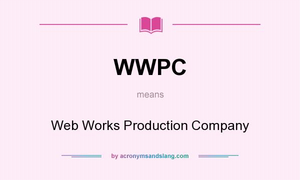 What does WWPC mean? It stands for Web Works Production Company