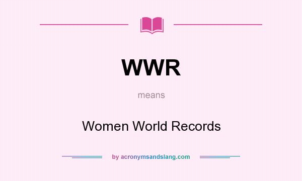 What does WWR mean? It stands for Women World Records