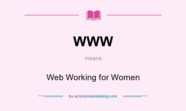 What does WWW mean? It stands for Web Working for Women
