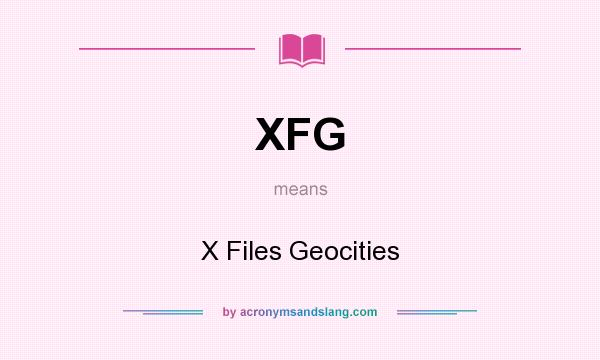 What does XFG mean? It stands for X Files Geocities
