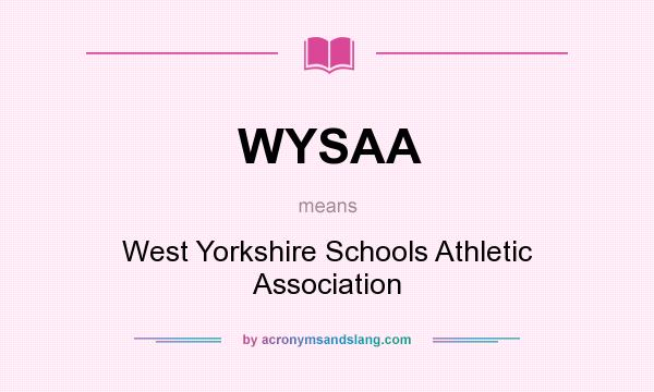 What does WYSAA mean? It stands for West Yorkshire Schools Athletic Association